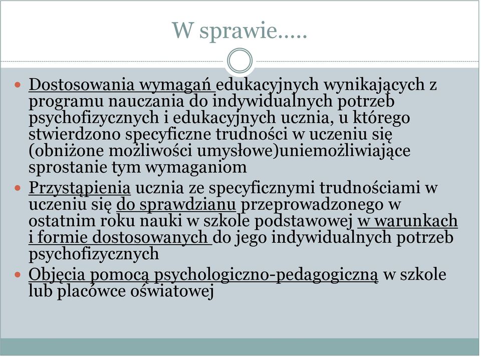 którego stwierdzono specyficzne trudności w uczeniu się (obniżone możliwości umysłowe)uniemożliwiające sprostanie tym wymaganiom Przystąpienia