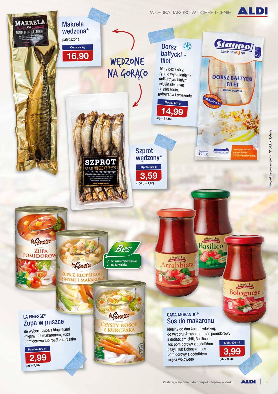 220 g 3,59 (100 g = 1,63) TProdukt głęboko mrożony *Produkt chłodzony LA FINESSE Zupa w puszce do wyboru: zupa z klopsikami mięsnymi i makaronem, zupa pomidorowa lub rosół z kurczaka Puszka 400 ml