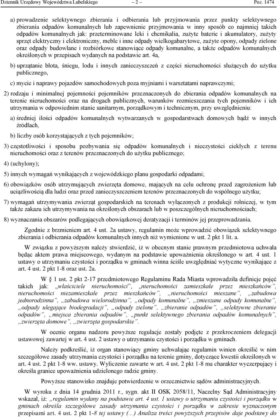 komunalnych jak: przeterminowane leki i chemikalia, zużyte baterie i akumulatory, zużyty sprzęt elektryczny i elektroniczny, meble i inne odpady wielkogabarytowe, zużyte opony, odpady zielone oraz