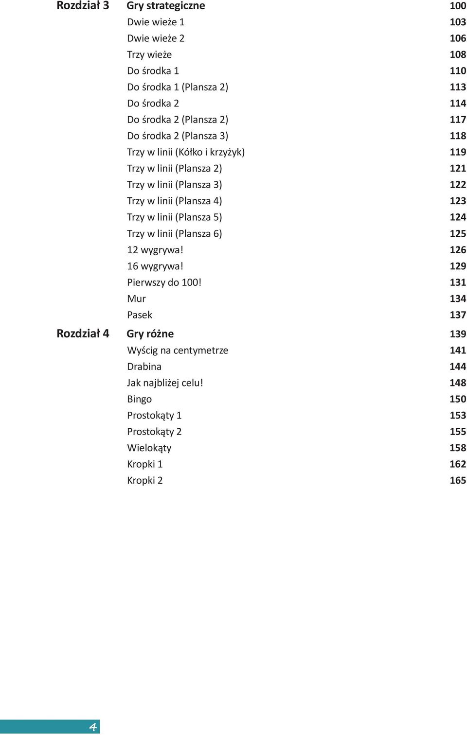 (Plansza 4) 123 Trzy w linii (Plansza 5) 124 Trzy w linii (Plansza 6) 125 12 wygrywa! 126 16 wygrywa! 129 Pierwszy do 100!