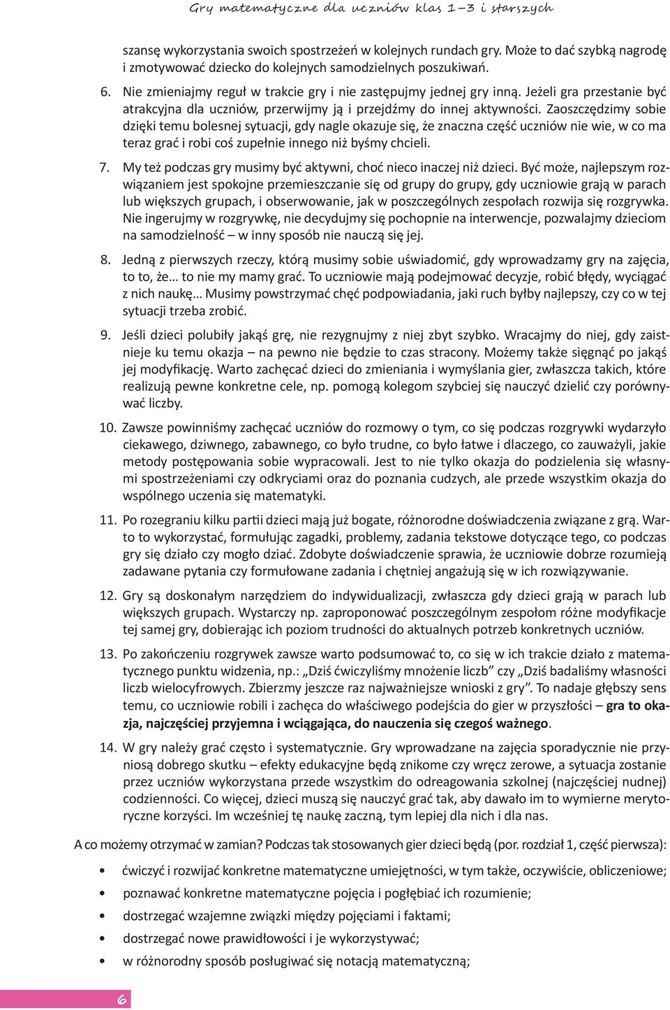 Jeżeli gra przestanie być atrakcyjna dla uczniów, przerwijmy ją i przejdźmy do innej aktywności.