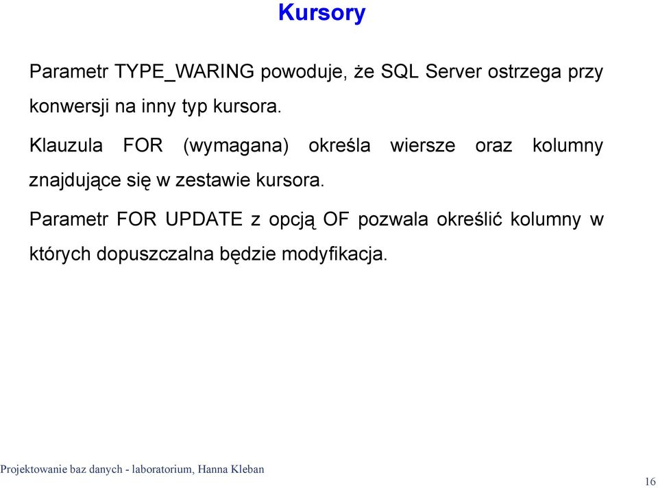 Klauzula FOR (wymagana) określa wiersze oraz kolumny znajdujące się w