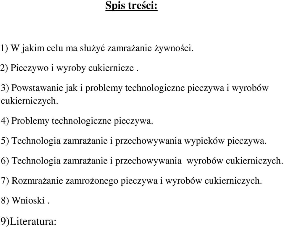 4) Problemy technologiczne pieczywa. 5) Technologia zamraŝanie i przechowywania wypieków pieczywa.