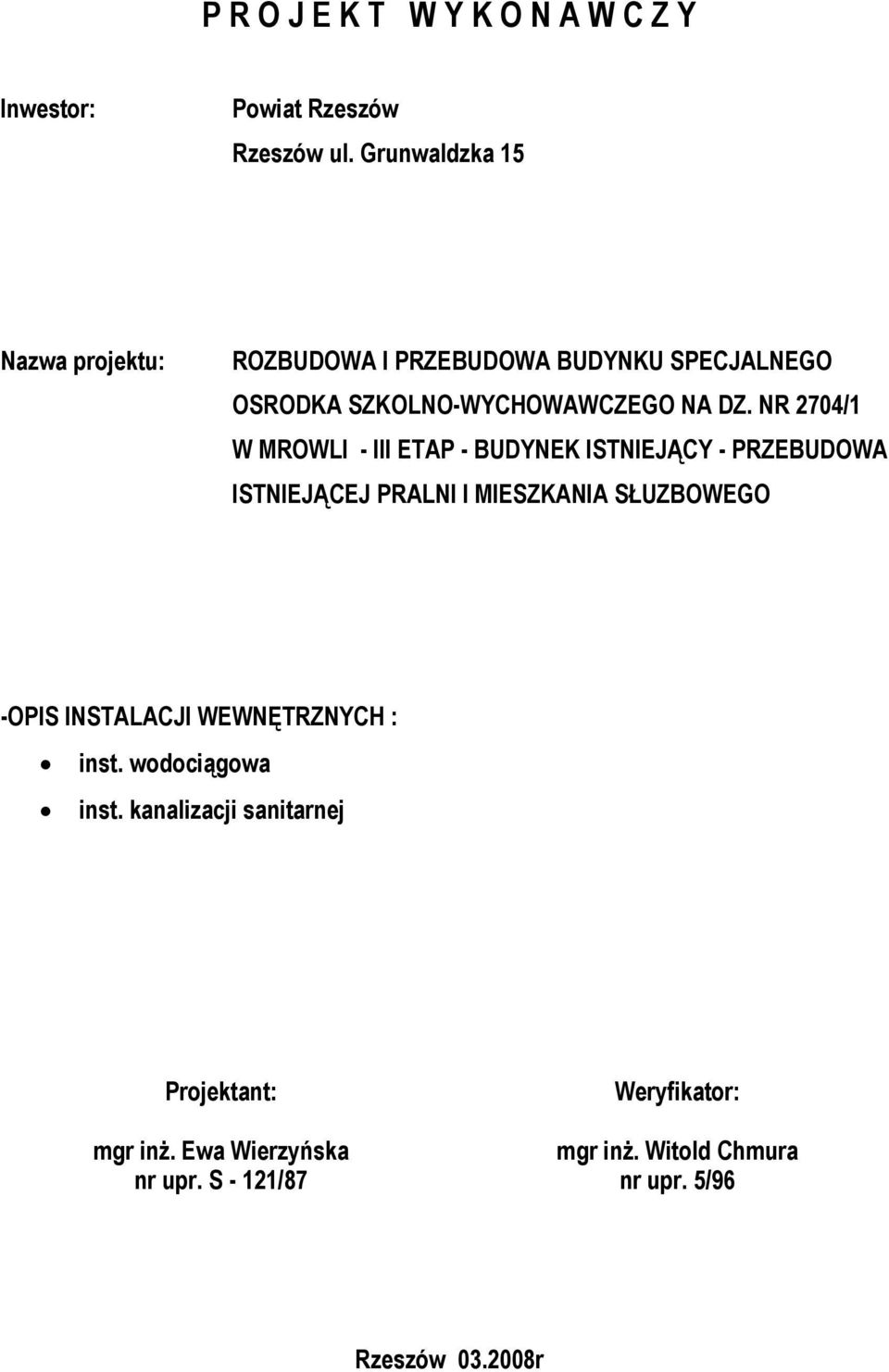 NR 2704/1 W MROWLI - III ETAP - BUDYNEK ISTNIEJĄCY - PRZEBUDOWA ISTNIEJĄCEJ PRALNI I MIESZKANIA SŁUZBOWEGO -OPIS