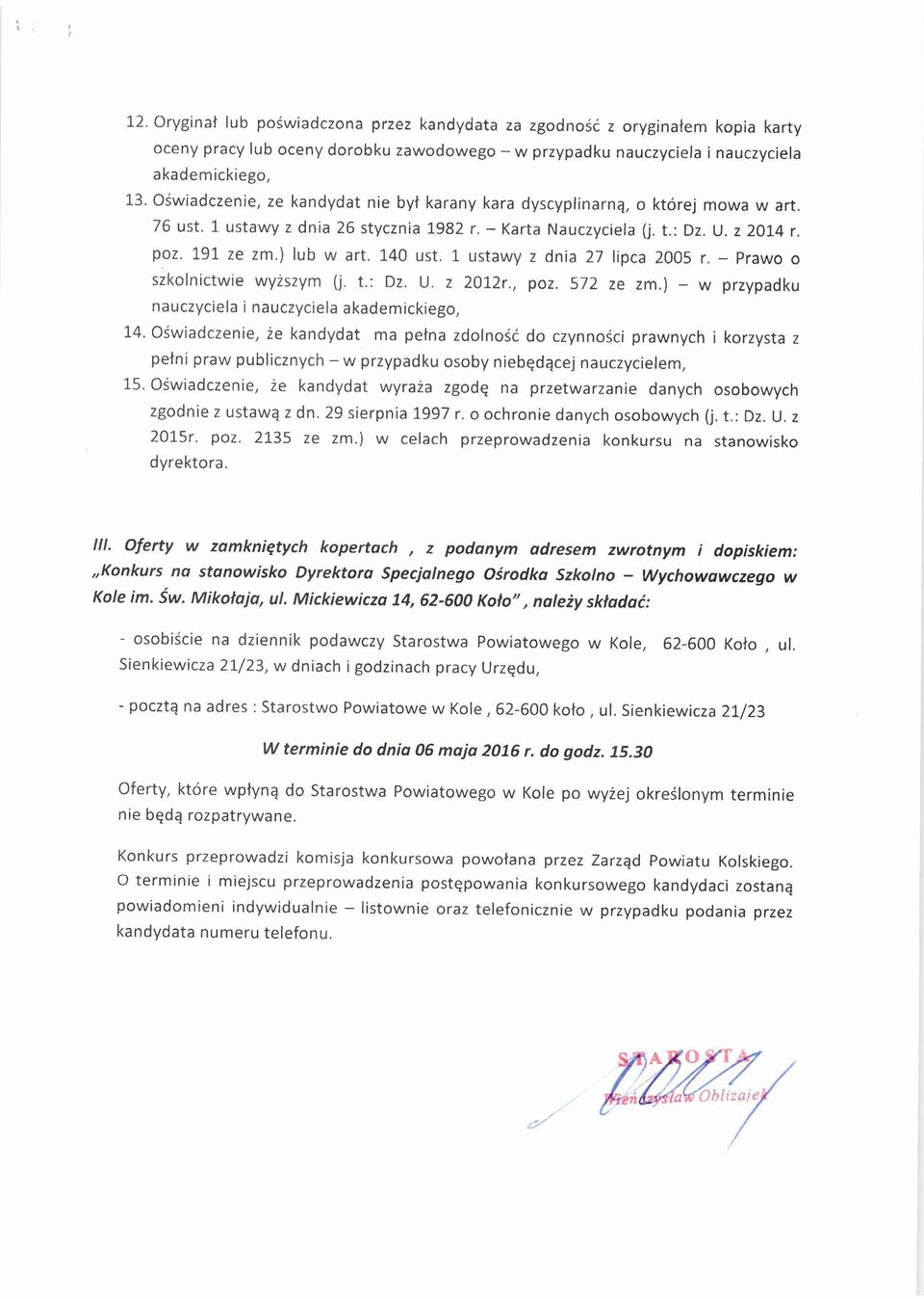 140 ust. 1 ustawy z dnia 27 lipca 2005 r. - Prawo o szkolnictwie wyższym (j. t.: Dz. U. z 2012r., poz. 572 ze zm.) - w przypadku nauczyciela i nauczyciela akademickiego, 14.