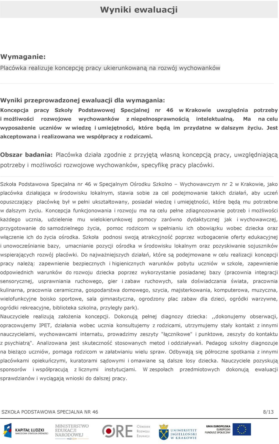 Jest akceptowana i realizowana we współpracy z rodzicami.
