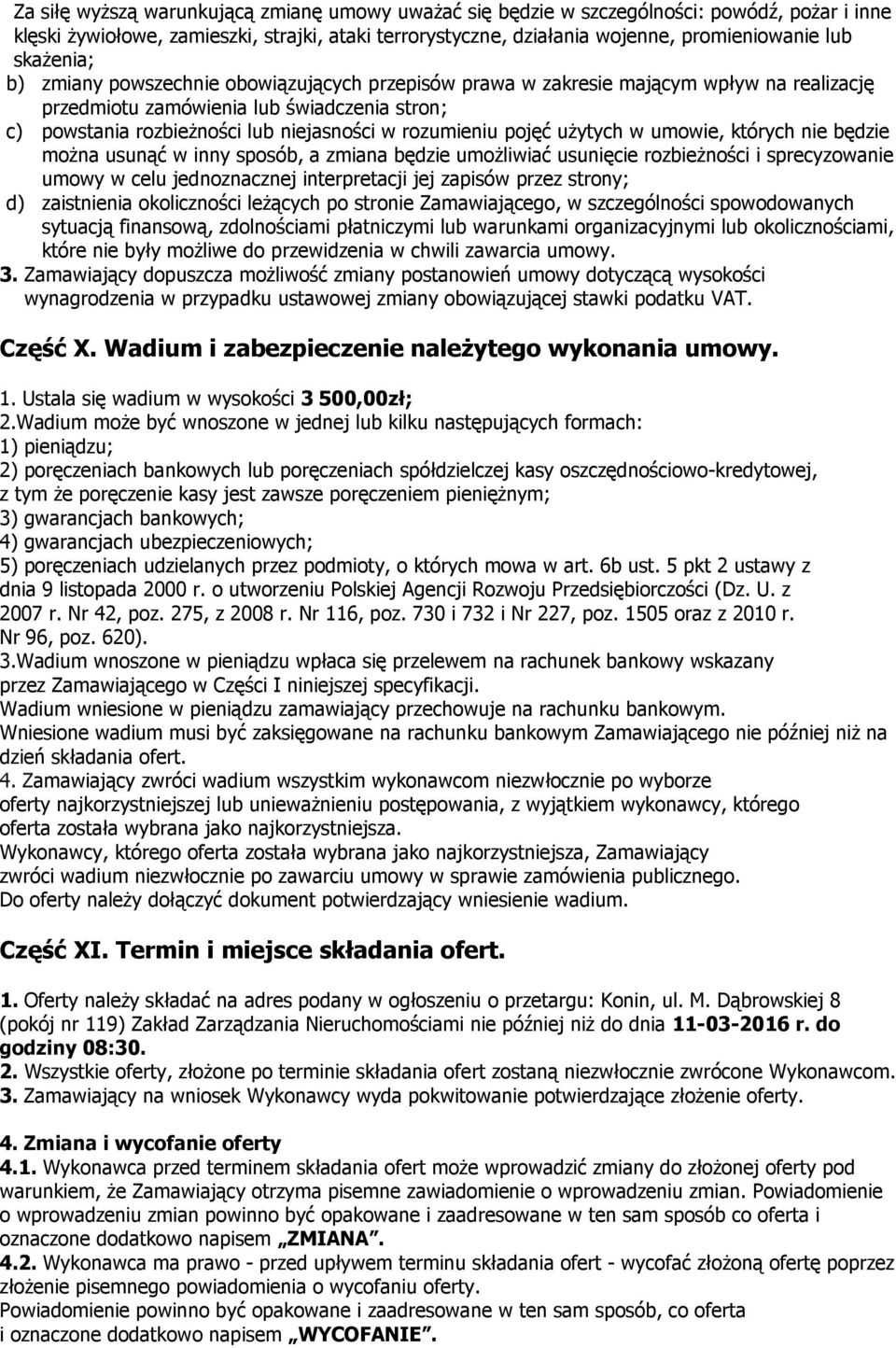 rozumieniu pojęć użytych w umowie, których nie będzie można usunąć w inny sposób, a zmiana będzie umożliwiać usunięcie rozbieżności i sprecyzowanie umowy w celu jednoznacznej interpretacji jej