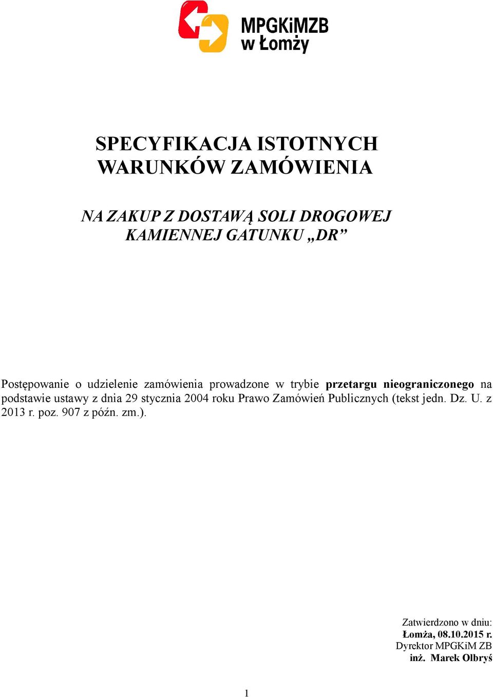 ustawy z dnia 29 stycznia 2004 roku Prawo Zamówień Publicznych (tekst jedn. Dz. U. z 2013 r. poz.