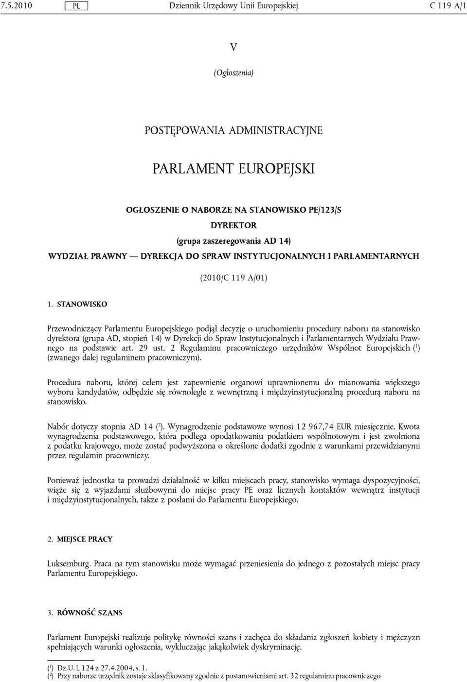 STANOWISKO Przewodniczący Parlamentu Europejskiego podjął decyzję o uruchomieniu procedury naboru na stanowisko dyrektora (grupa AD, stopień 14) w Dyrekcji do Spraw Instytucjonalnych i
