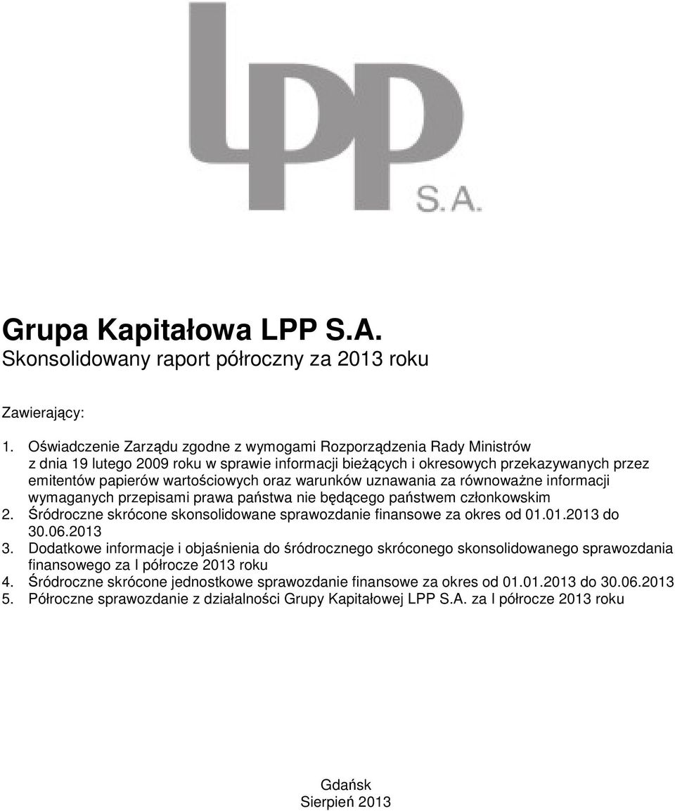 wartościowych oraz warunków uznawania za równoważne informacji wymaganych przepisami prawa państwa nie będącego państwem członkowskim 2.
