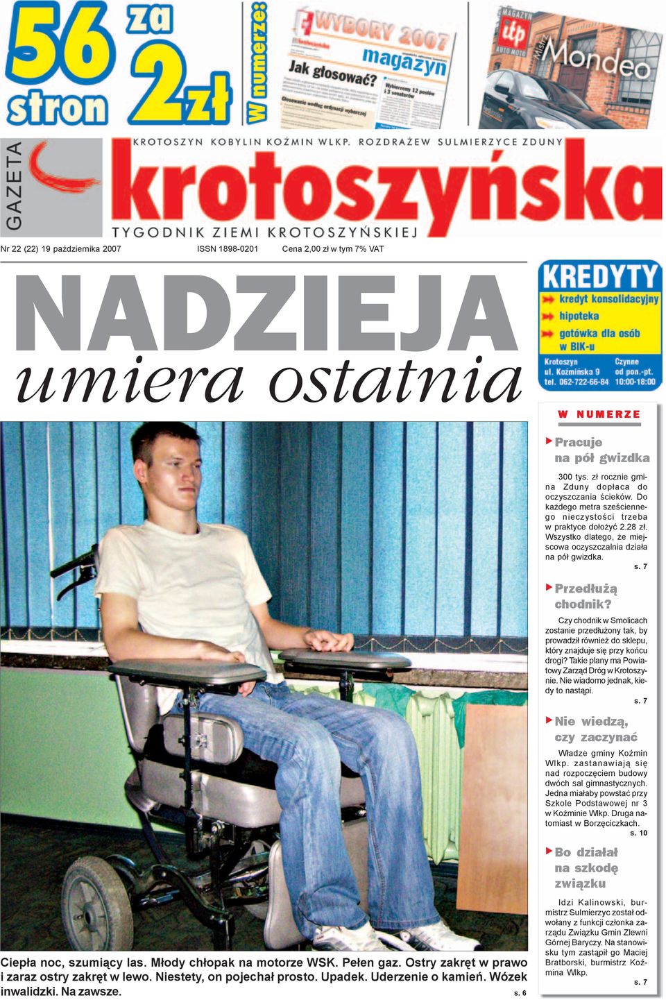 M³ody ch³opak na motorze WSK. Pe³en gaz. Ostry zakrêt w prawo i zaraz ostry zakrêt w lewo. Niestety, on pojecha³ prosto. Upadek. Uderzenie o kamieñ. Wózek inwalidzki. Na zawsze. s.