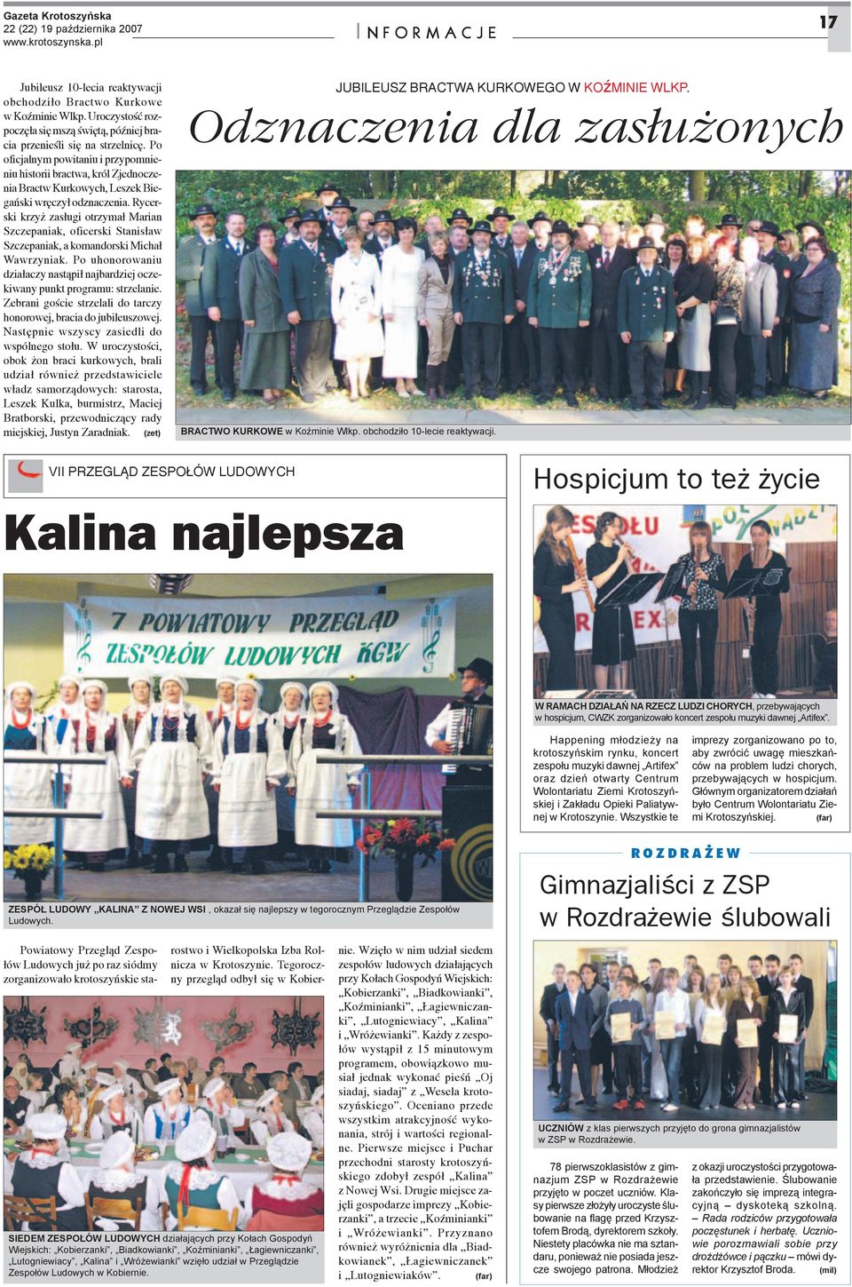 Rycerski krzy zas³ugi otrzyma³ Marian Szczepaniak, oficerski Stanis³aw Szczepaniak, a komandorski Micha³ Wawrzyniak.