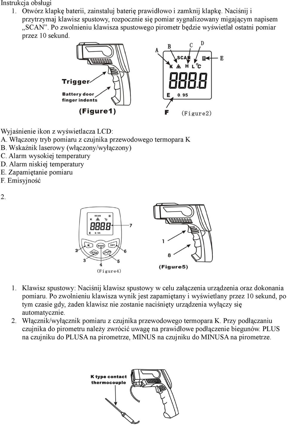 Wskaźnik laserowy (włączony/wyłączony) C. Alarm wysokiej temperatury D. Alarm niskiej temperatury E. Zapamiętanie pomiaru F. Emisyjność 2. 1.