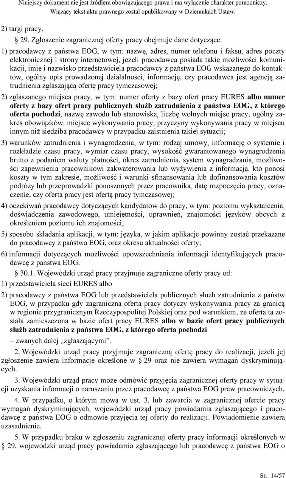 pracodawca posiada takie możliwości komunikacji, imię i nazwisko przedstawiciela pracodawcy z państwa EOG wskazanego do kontaktów, ogólny opis prowadzonej działalności, informację, czy pracodawca