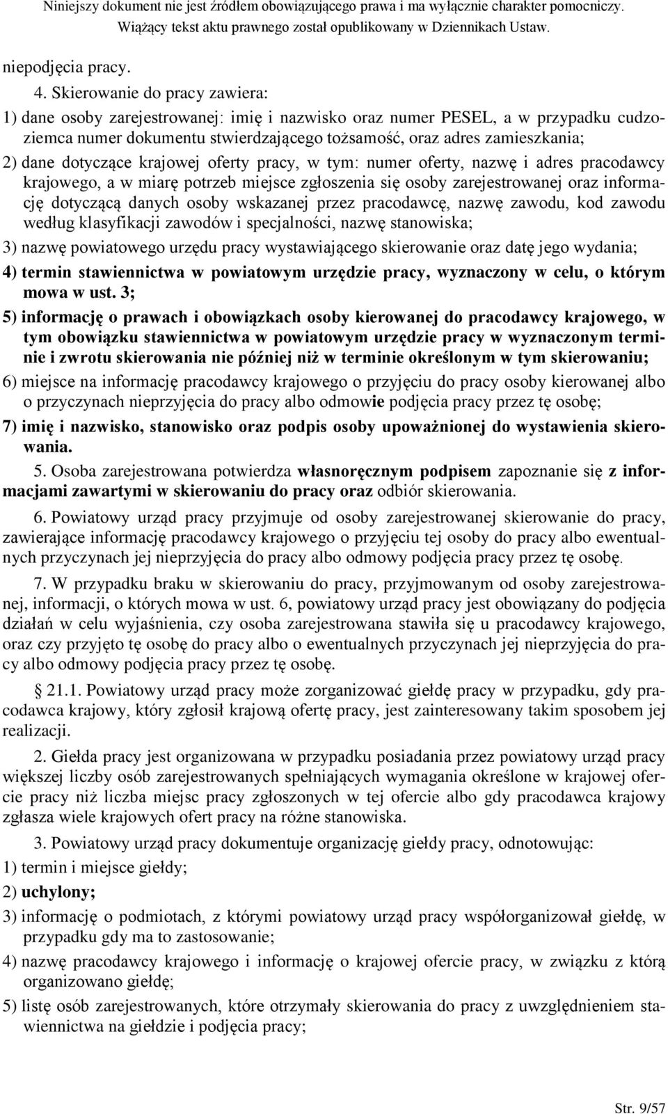 dotyczące krajowej oferty pracy, w tym: numer oferty, nazwę i adres pracodawcy krajowego, a w miarę potrzeb miejsce zgłoszenia się osoby zarejestrowanej oraz informację dotyczącą danych osoby