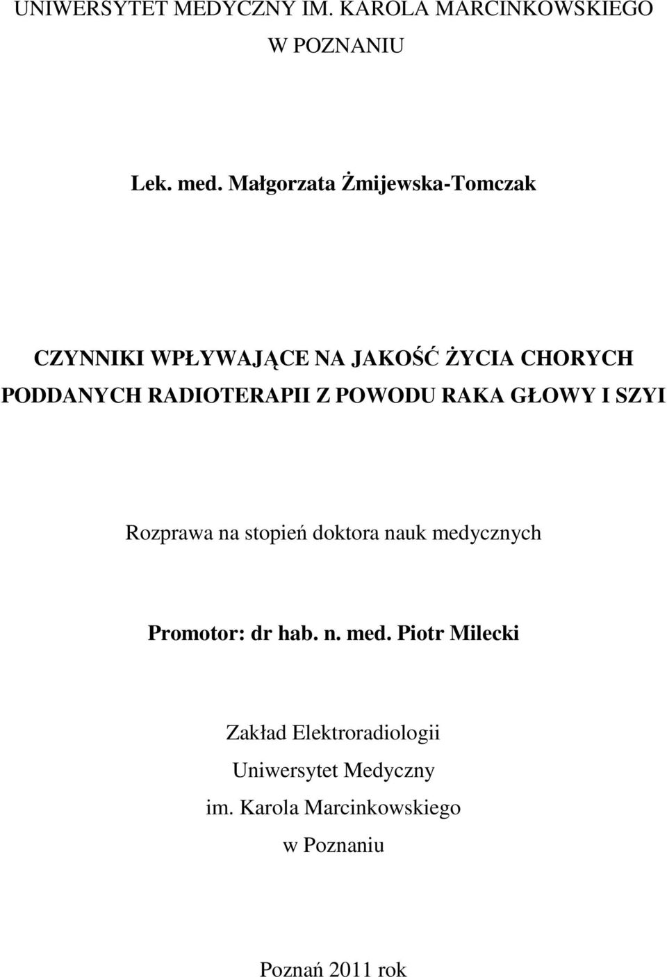 RADIOTERAPII Z POWODU RAKA GŁOWY I SZYI Rozprawa na stopień doktora nauk medycznych Promotor: