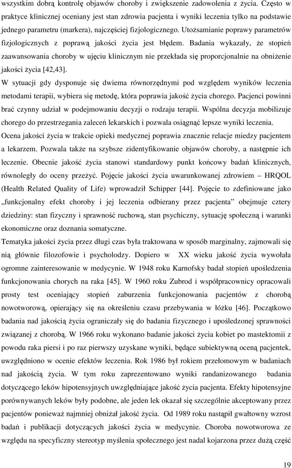 Utożsamianie poprawy parametrów fizjologicznych z poprawą jakości życia jest błędem.