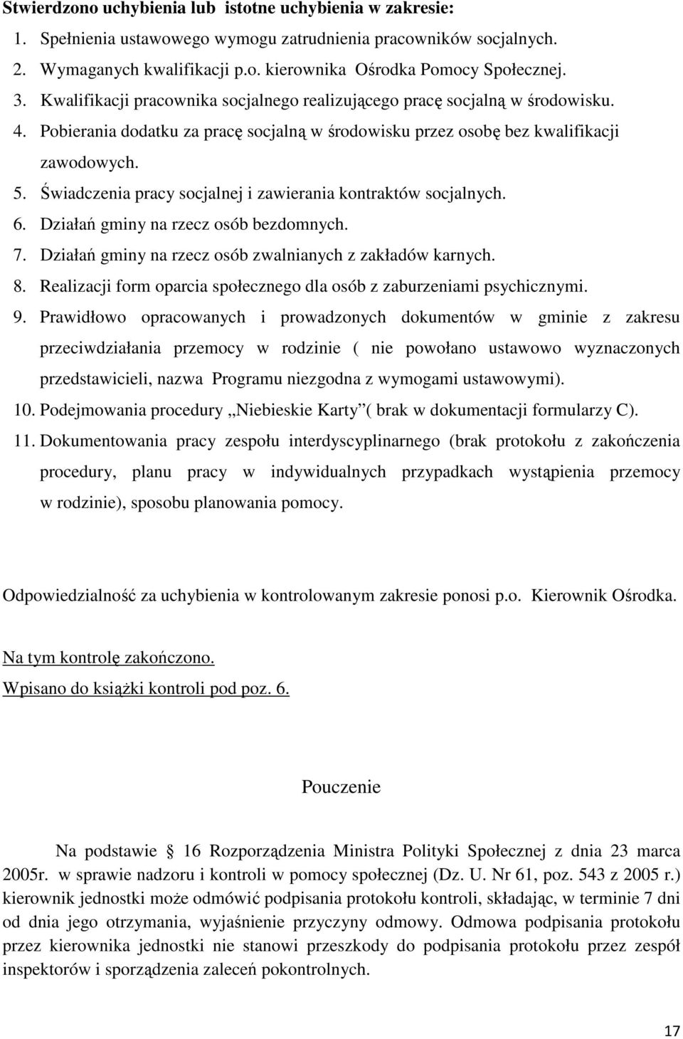 Świadczenia pracy socjalnej i zawierania kontraktów socjalnych. 6. Działań gminy na rzecz osób bezdomnych. 7. Działań gminy na rzecz osób zwalnianych z zakładów karnych. 8.