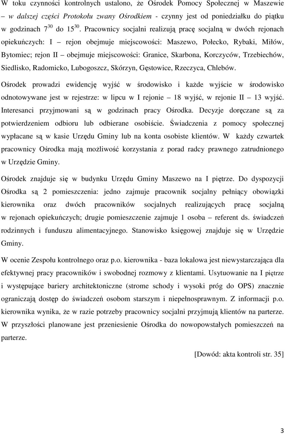 Skarbona, Korczyców, Trzebiechów, Siedlisko, Radomicko, Lubogoszcz, Skórzyn, Gęstowice, Rzeczyca, Chlebów.