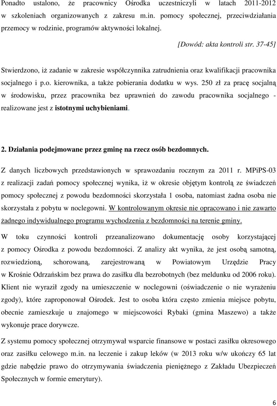 37-45] Stwierdzono, iż zadanie w zakresie współczynnika zatrudnienia oraz kwalifikacji pracownika socjalnego i p.o. kierownika, a także pobierania dodatku w wys.