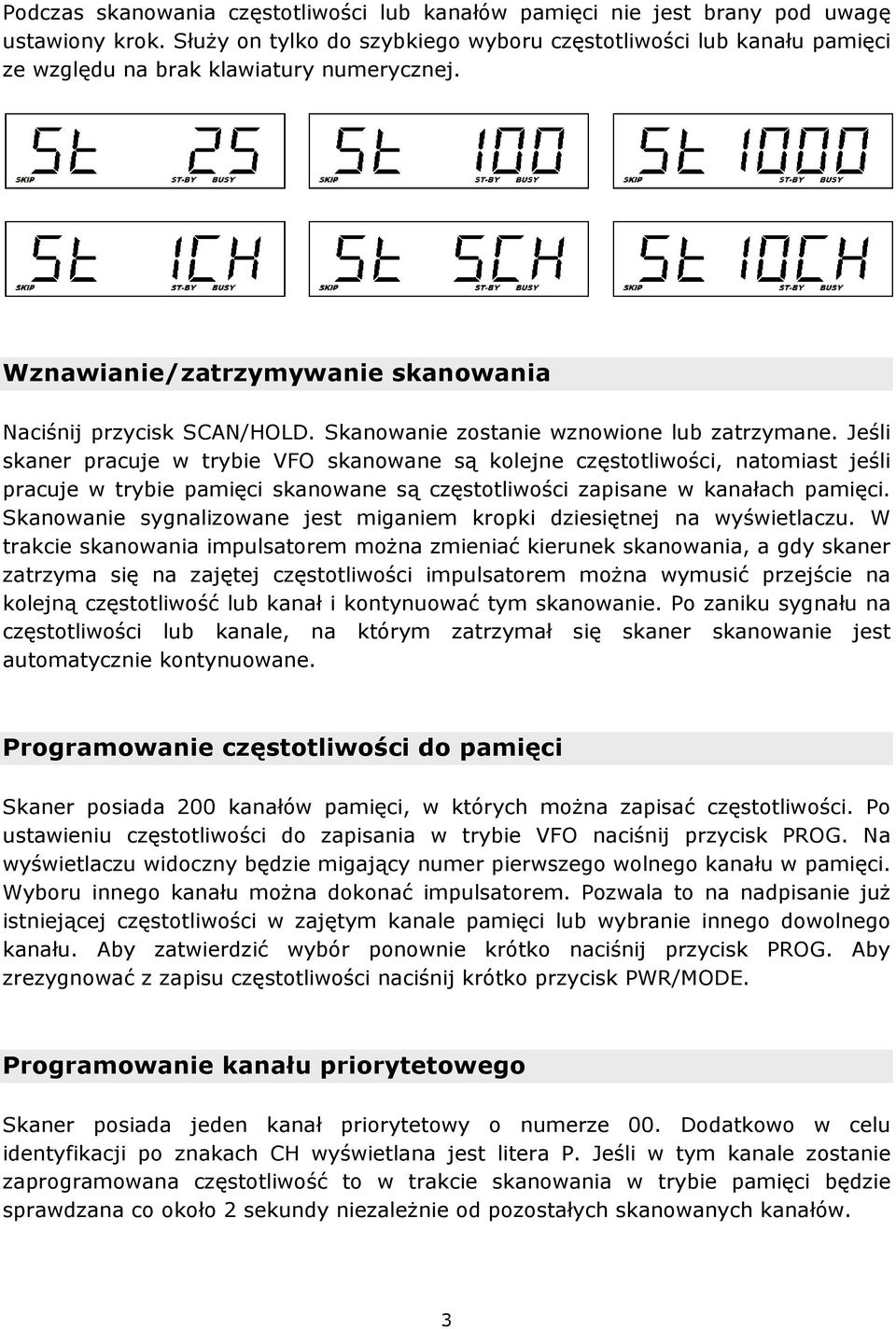 Skanowanie zostanie wznowione lub zatrzymane.