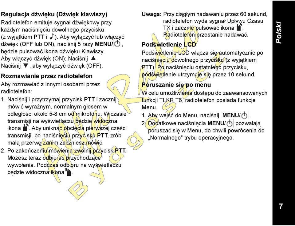 Rozmawianie przez radiotelefon Aby rozmawia z innymi osobami przez radiotelefon: 1.
