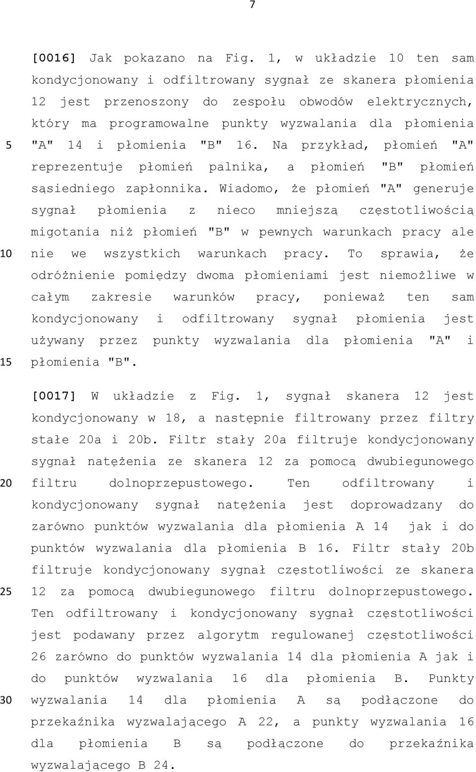 płomienia "B" 16. Na przykład, płomień "A" reprezentuje płomień palnika, a płomień "B" płomień sąsiedniego zapłonnika.