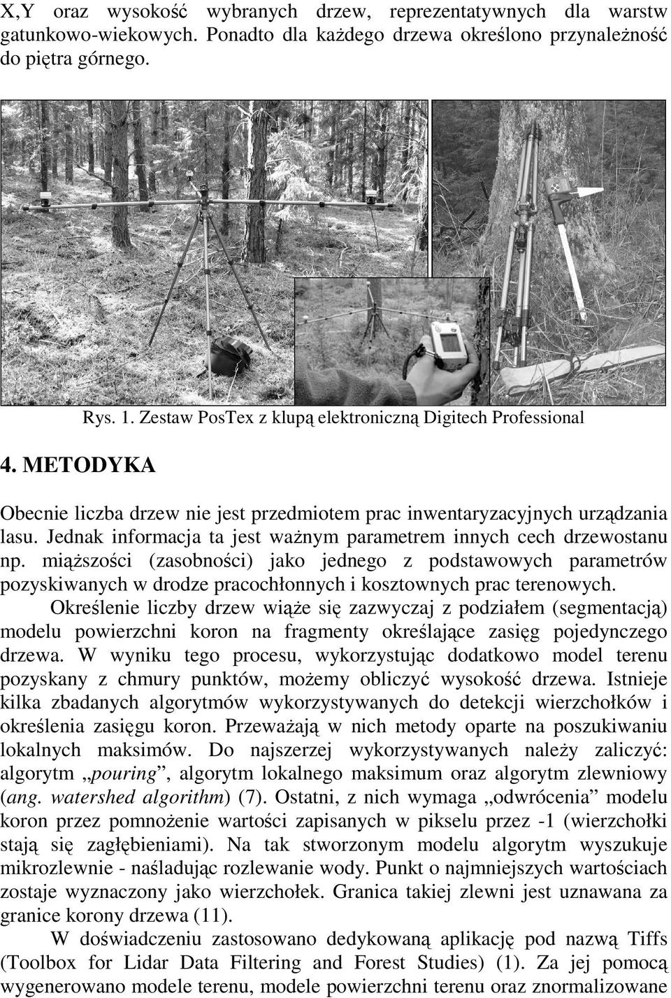 Jednak informacja ta jest waŝnym parametrem innych cech drzewostanu np.
