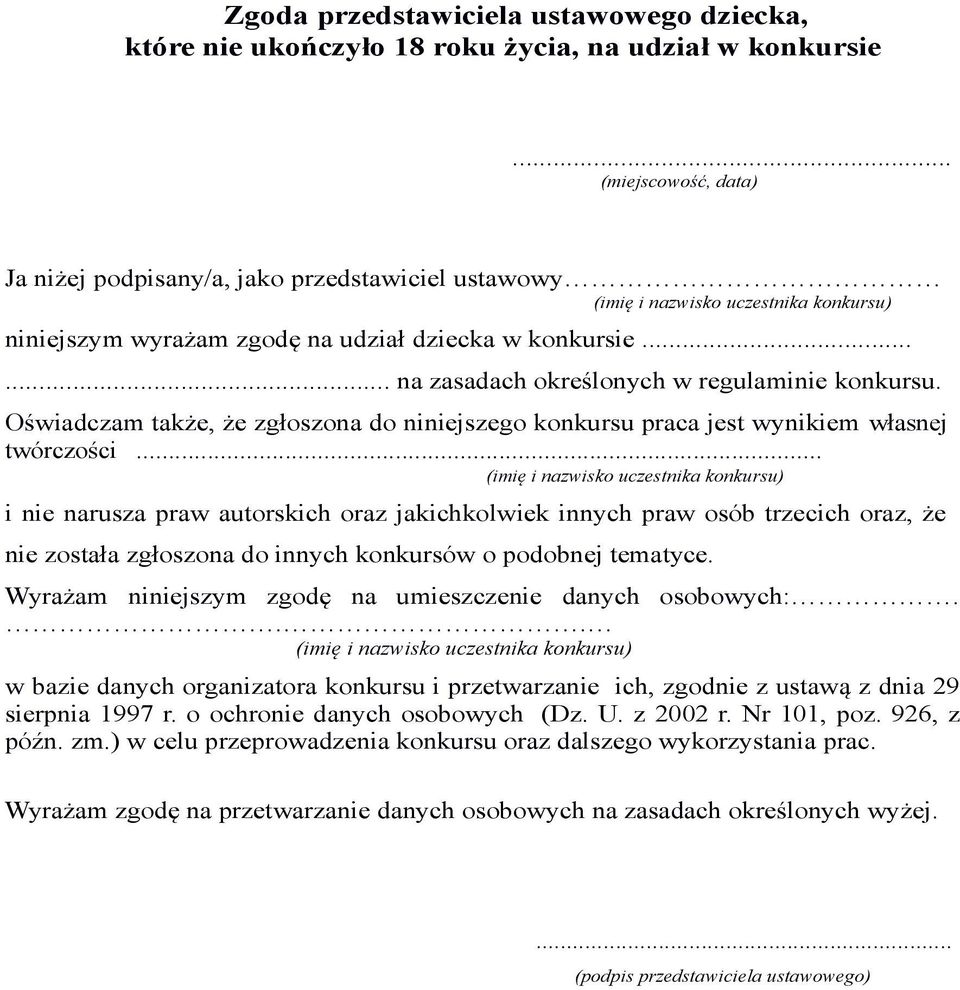 Oświadczam także, że zgłoszona do niniejszego konkursu praca jest wynikiem własnej twórczości.