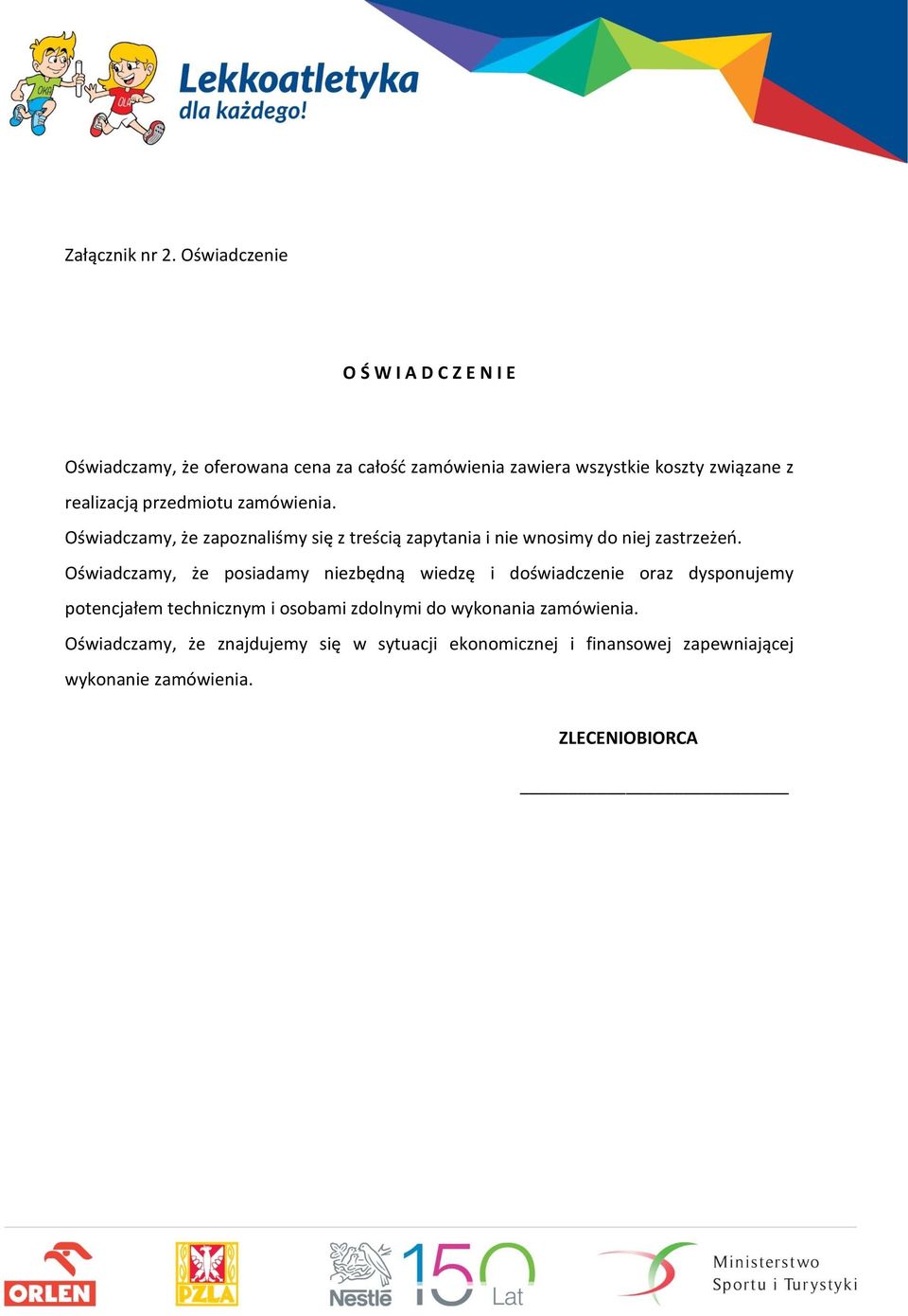 realizacją przedmiotu zamówienia. Oświadczamy, że zapoznaliśmy się z treścią zapytania i nie wnosimy do niej zastrzeżeń.