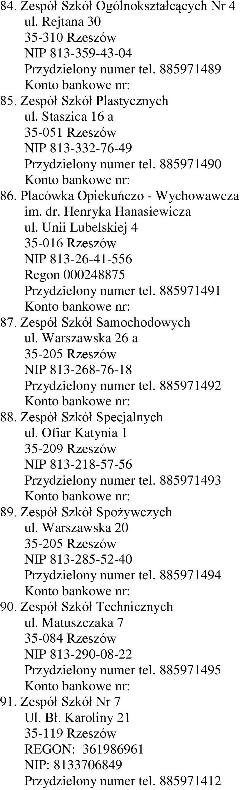 Unii Lubelskiej 4 35-016 Rzeszów NIP 813-26-41-556 Regon 000248875 Przydzielony numer tel. 885971491 87. Zespół Szkół Samochodowych ul.