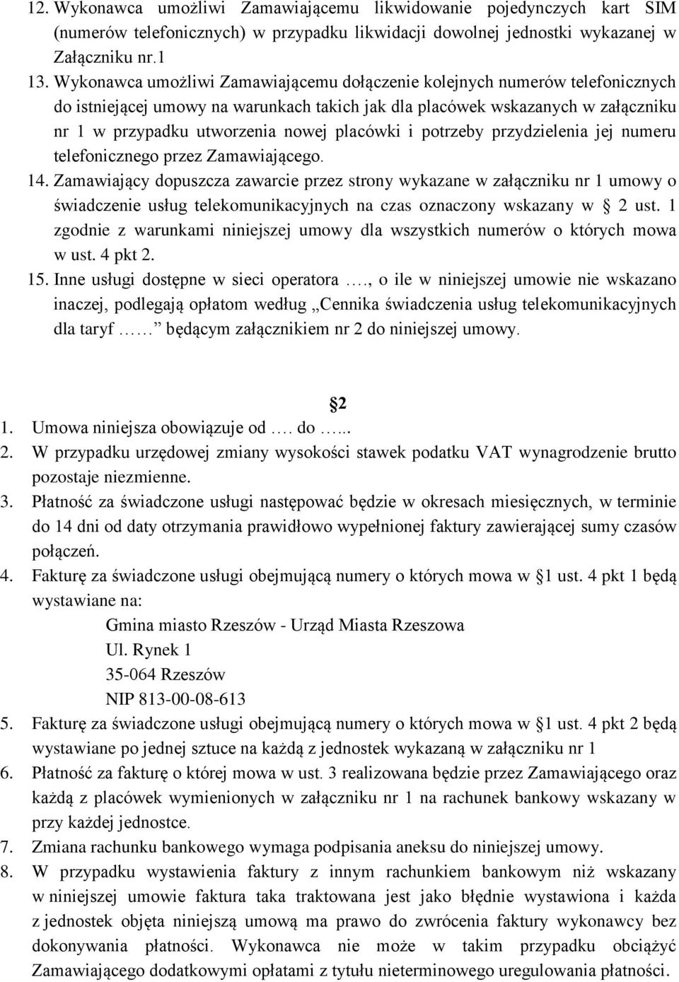 placówki i potrzeby przydzielenia jej numeru telefonicznego przez Zamawiającego. 14.