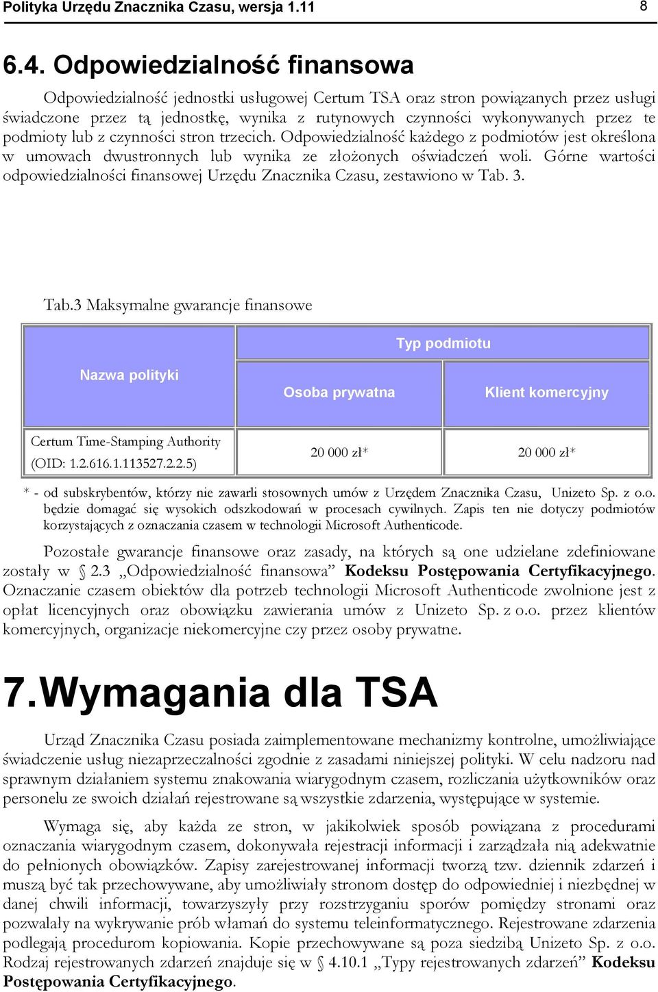 podmioty lub z czynności stron trzecich. Odpowiedzialność każdego z podmiotów jest określona w umowach dwustronnych lub wynika ze złożonych oświadczeń woli.