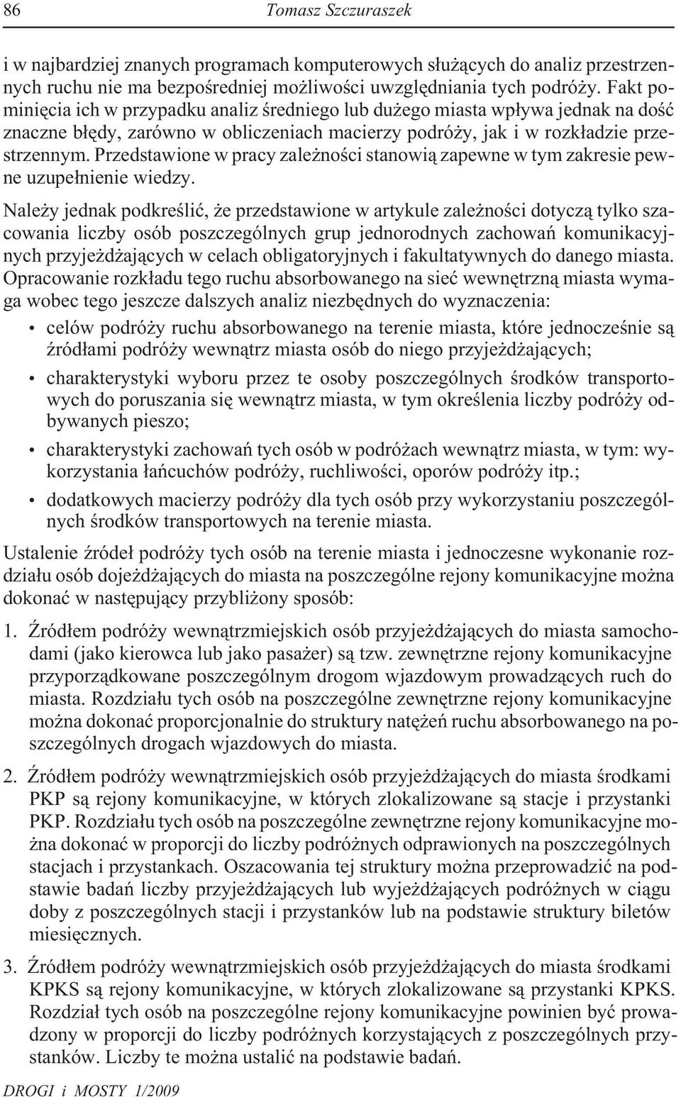 Przedstawione w pracy zale noœci stanowi¹ zapewne w tym zakresie pewne uzupe³nienie wiedzy.