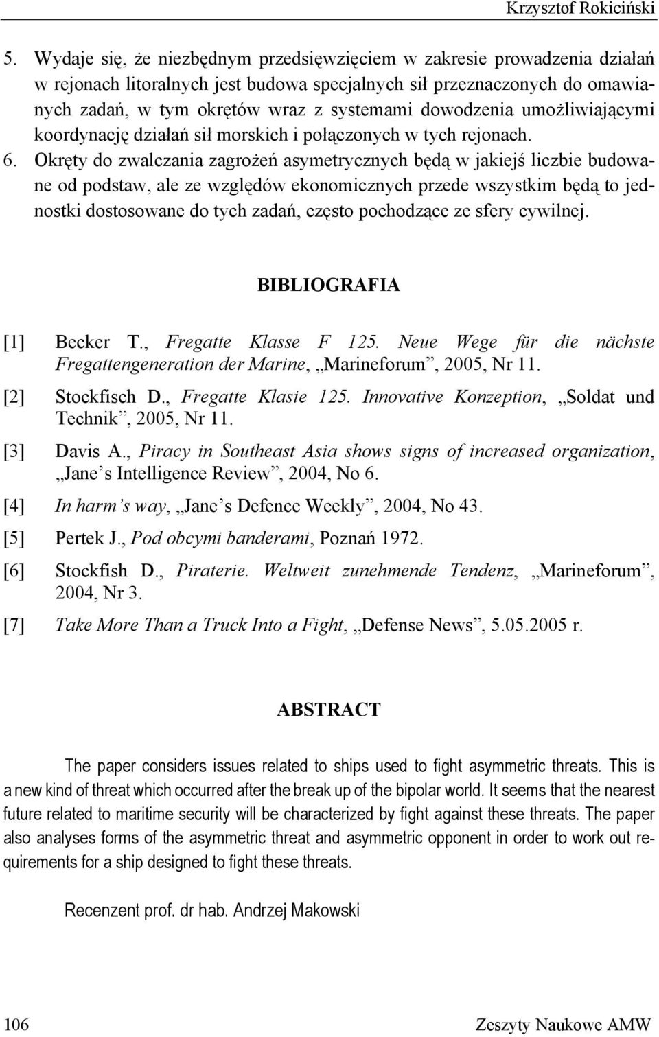 dowodzenia umożliwiającymi koordynację działań sił morskich i połączonych w tych rejonach. 6.