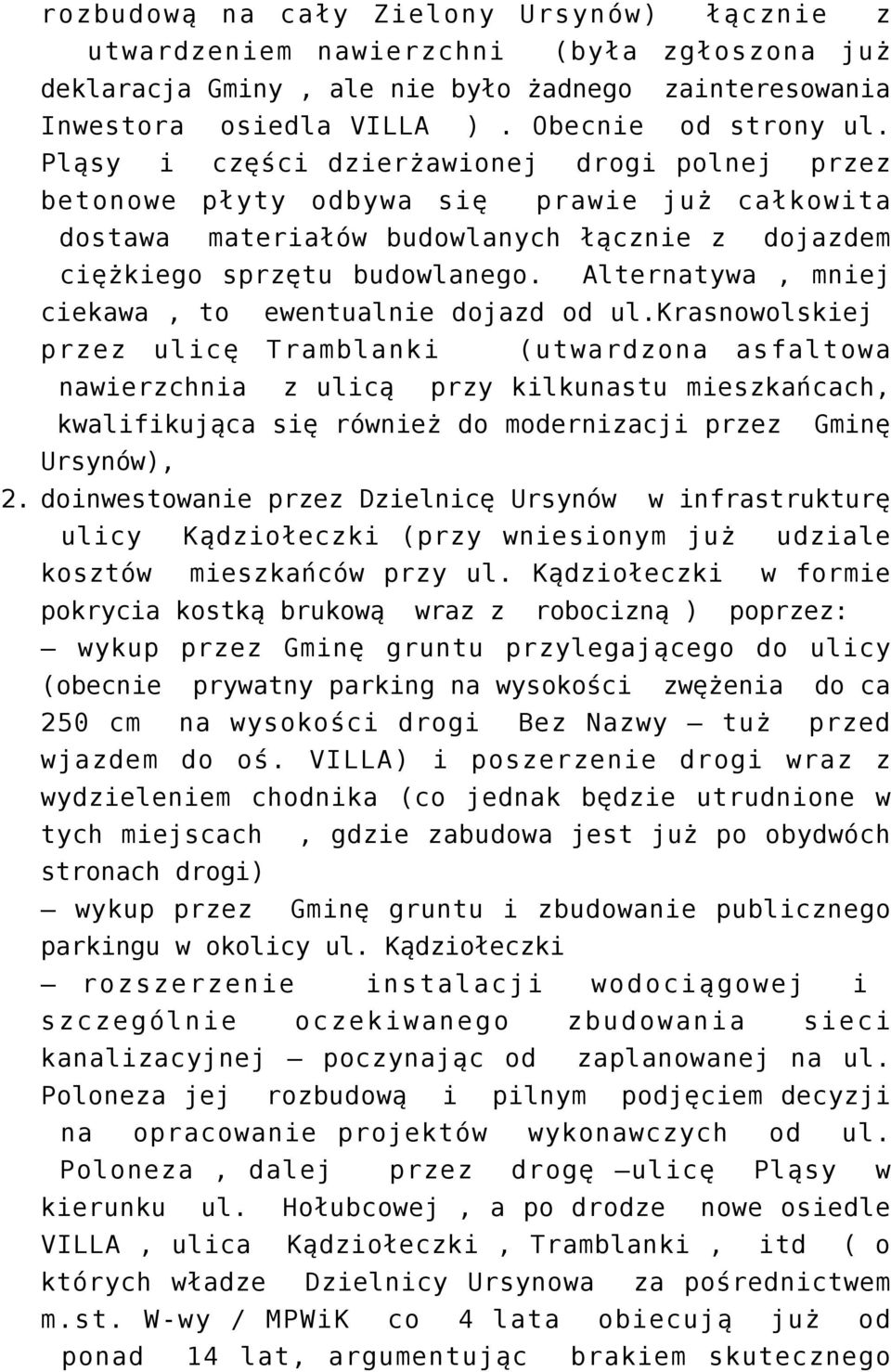 Alternatywa, mniej ciekawa, to ewentualnie dojazd od ul.