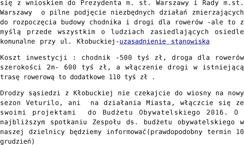 Warszawy o pilne podjęcie niezbędnych działań zmierzających do rozpoczęcia budowy chodnika i drogi dla rowerów -ale to z myślą przede wszystkim o ludziach zasiedlających osiedle