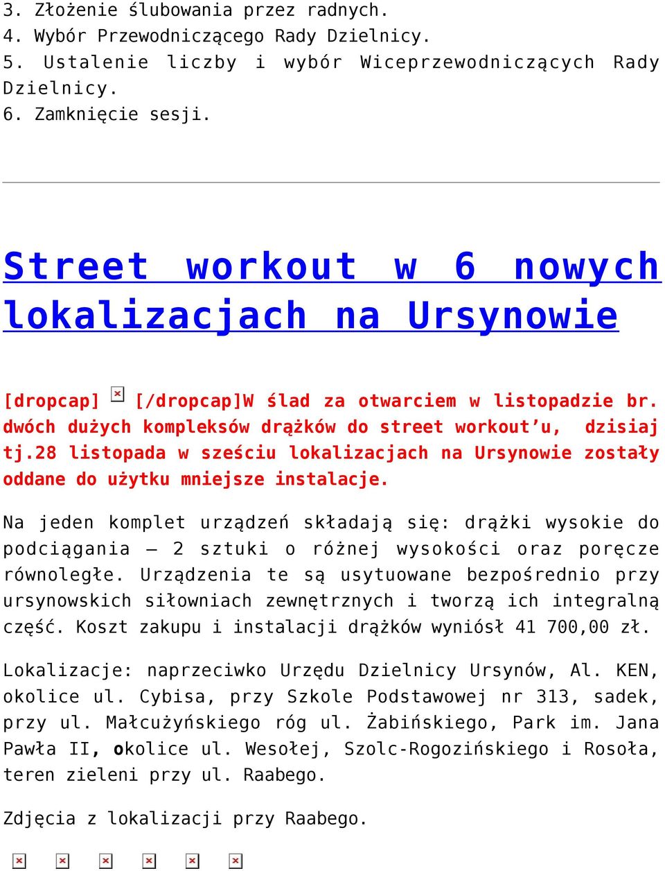 28 listopada w sześciu lokalizacjach na Ursynowie zostały oddane do użytku mniejsze instalacje.