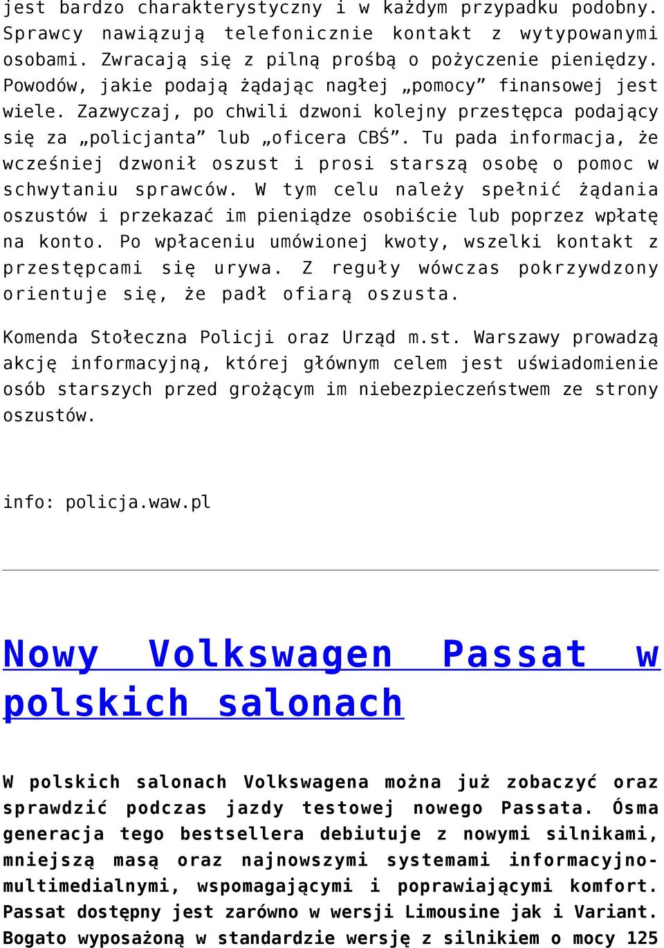 Tu pada informacja, że wcześniej dzwonił oszust i prosi starszą osobę o pomoc w schwytaniu sprawców.