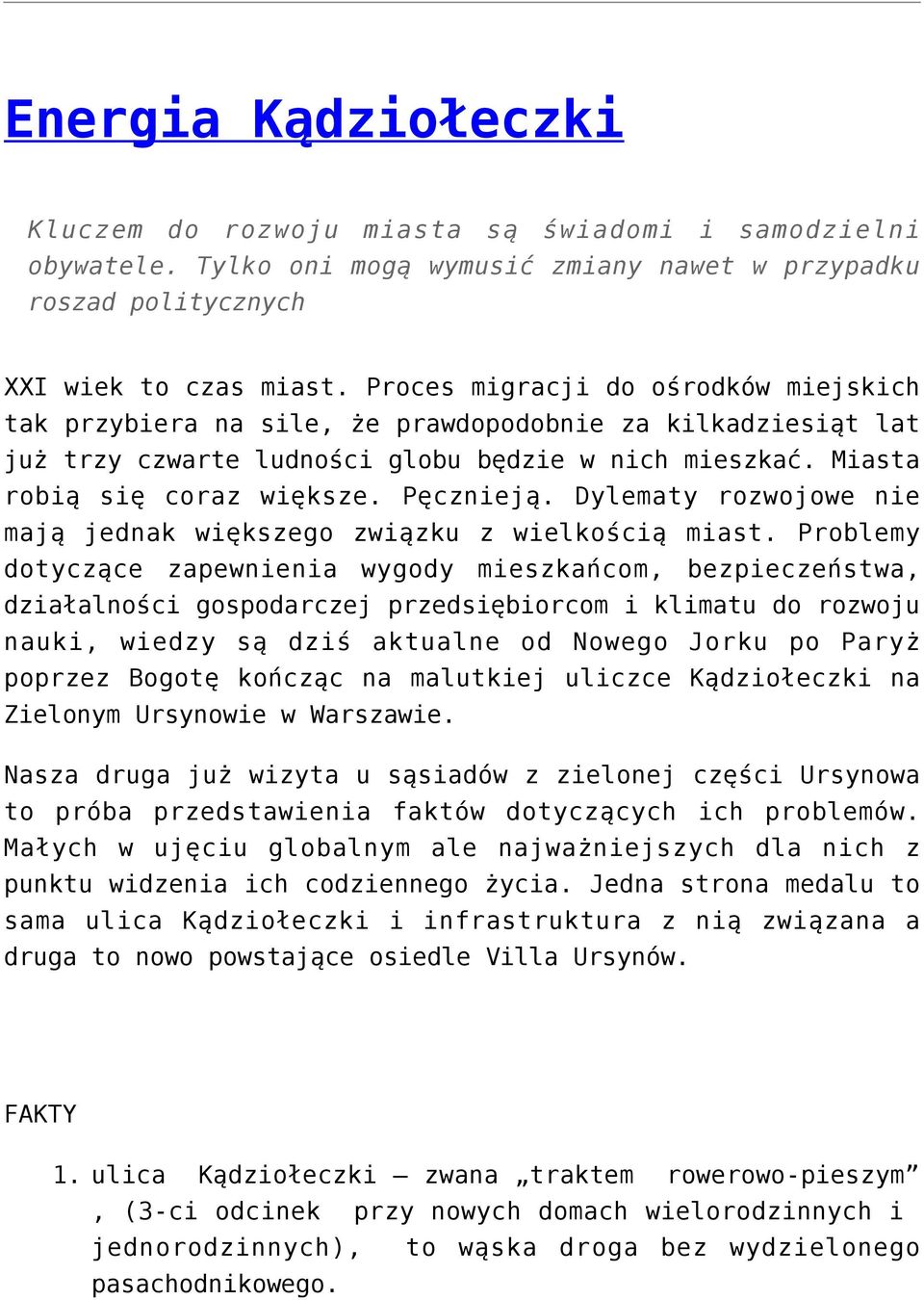 Dylematy rozwojowe nie mają jednak większego związku z wielkością miast.