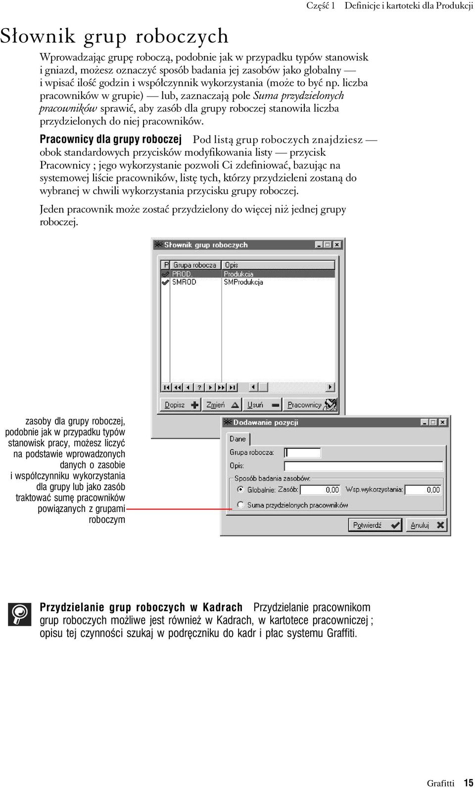 liczba pracowników w grupie) lub, zaznaczają pole Suma przydzielonych pracowników sprawić, aby zasób dla grupy roboczej stanowiła liczba przydzielonych do niej pracowników.