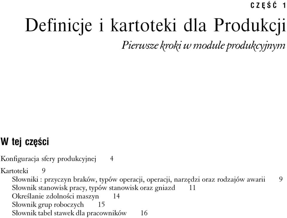 operacji, narzędzi oraz rodzajów awarii 9 Słownik stanowisk pracy, typów stanowisk oraz gniazd