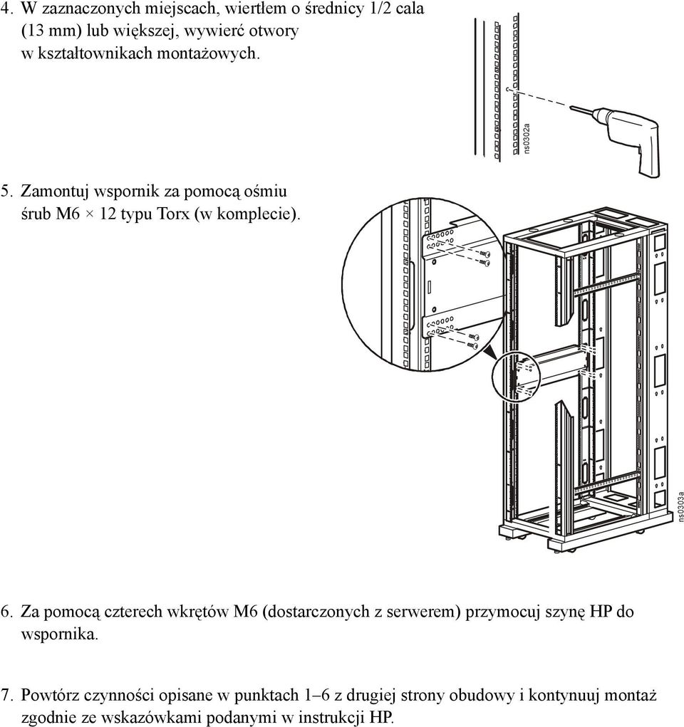 ns0303a ns0302a 6. Za pomocą czterech wkrętów M6 (dostarczonych z serwerem) przymocuj szynę HP do wspornika. 7.