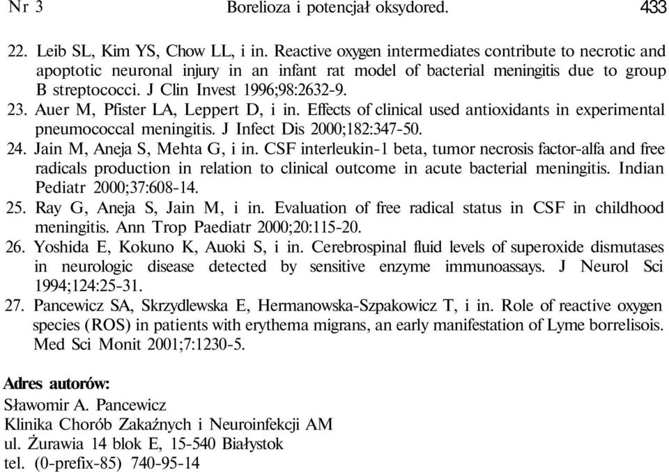 Auer M, Pfister LA, Leppert D, i in. Effects of clinicl used ntioxidnts in experimentl pneumococcl meningitis. J Infect Dis 2000;182:347-50. 24. Jin M, Anej S, Meht G, i in.