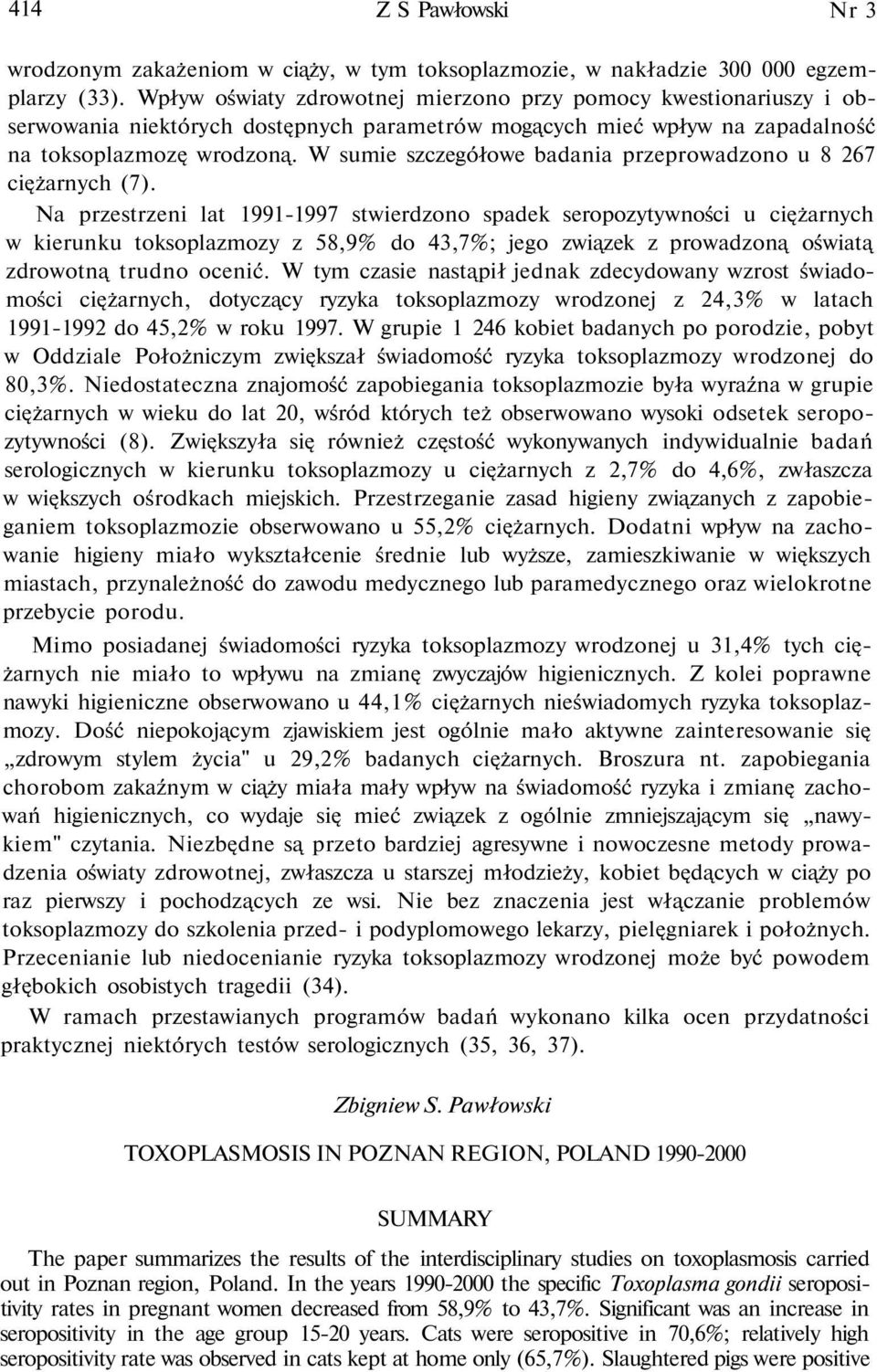 W sumie szczegółowe badania przeprowadzono u 8 267 ciężarnych (7).
