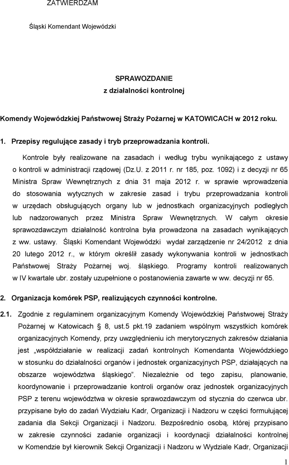 1092) i z decyzji nr 65 Ministra Spraw Wewnętrznych z dnia 31 maja 2012 r.