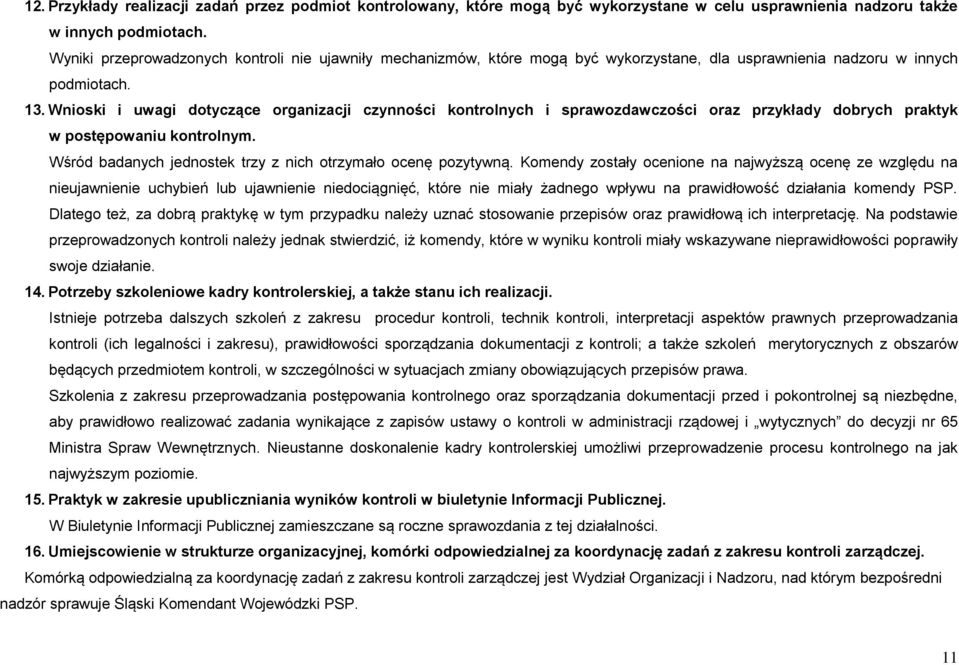 Wnioski i uwagi dotyczące organizacji czynności kontrolnych i sprawozdawczości oraz przykłady dobrych praktyk w postępowaniu kontrolnym. Wśród badanych jednostek trzy z nich otrzymało ocenę pozytywną.