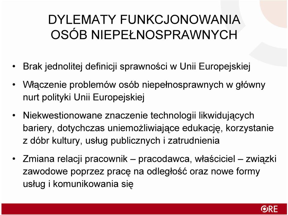 likwidujących bariery, dotychczas uniemoŝliwiające edukację, korzystanie z dóbr kultury, usług publicznych i