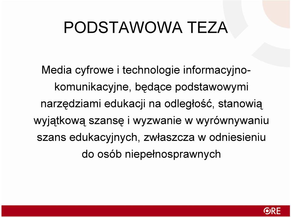 edukacji na odległość, stanowią wyjątkową szansę i wyzwanie w