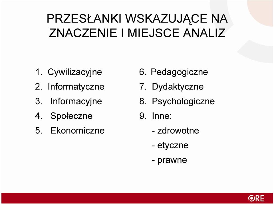 Społeczne 5. Ekonomiczne 6. Pedagogiczne 7.